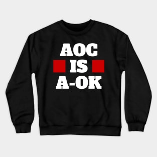 AOC is A-OK Crewneck Sweatshirt